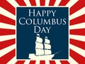 Happy Columbus Day, the discoverer of America. Holiday card with rays and ship. Sailing ship with masts. Vector