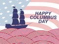 Happy Columbus Day. Discoverer of America. Sailing ship and the national flag of the united states. Design greeting card. Vector Royalty Free Stock Photo