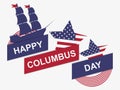Happy Columbus Day. Discoverer of America. Sailing ship and the national flag of the united states. Design greeting card. Vector Royalty Free Stock Photo