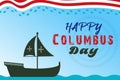 Happy Columbus Day Greetings card with Sailing ship sailboat. Christopher Columbus National Usa Holiday banner with American Flag