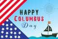 Happy Columbus Day Greetings card with Sailing ship sailboat. Christopher Columbus National Usa Holiday banner with American Flag