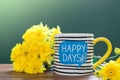 HAPPY DAY! coffee mug on wooden table with yellow flowers Royalty Free Stock Photo