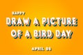 Happy Draw a Picture of a Bird Day, April 08. Calendar of April Retro Text Effect, Vector design