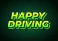 Happy driving. Text effect in eye catching color and 3D effect