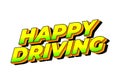 Happy driving. Text effect in eye catching color and 3D effect