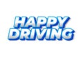 Happy driving. Text effect in eye catching color and 3D effect