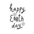 Happy Earth day. Conceptual handwritten phrase. Hand drawn typography poster. T shirt hand lettered calligraphic design. Royalty Free Stock Photo