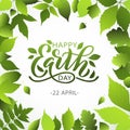 Happy Earth Day lettering vector illustration with leaves. Hand drawn text design for World Earth Day 22 April