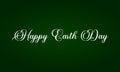 Happy Earth Day Stylish Text And Green Background