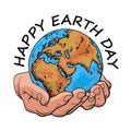 Happy Earth Day typography. Globe in hands. Two palms hold the Earth. Environment concept. Hand drawn cartoon vector Royalty Free Stock Photo
