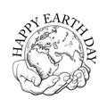 Happy Earth Day typography. Globe in hands. Two palms hold the Earth. Environment concept. Hand drawn black and white Royalty Free Stock Photo