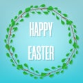 Happy Easter on Blue Background. Beautiful Floral Frame. Circle Frame from Green Branches. Vector illustration for Your Design. Royalty Free Stock Photo