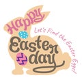 Happy Easter day Let\'s Find the Easter Eggs, Happy Easter lettering with easter bunny and brush lettering.