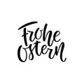 Happy Easter German text lettering calligraphy. Frohe Ostern. font on white background. Great for greeting card, poster Royalty Free Stock Photo