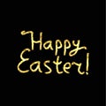 Happy Easter gold lettering. Golden inscription on a black background. Hand drawing. Vector illustration