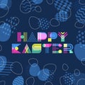 Happy Easter greeting card, banner or poster design template. Geometric lettering and colorful Easter eggs.