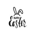 Happy Easter greeting card. Handwritten vector lettering text with bunny`s ears. Calligraphic phrase.