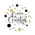 Happy Easter lettering greeting card with gold spray. Hand lettering, with golden glitter. Calligraphic pen inscription. . Vector