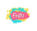 Happy Easter. Print for greeting card. Lettering on colorful brush spots