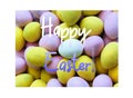 Happy Easter! Small Easter Eggs. Pastel colored small coated chocolate Easter eggs Royalty Free Stock Photo