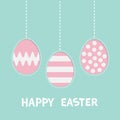 Happy Easter text. Hanging painted egg set. Pink color with dot, stripe, zigzag pattern. Dash line. Three painting egg shell. Gree