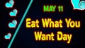 Happy Eat What You Want Day, May 11. Calendar of May Neon Text Effect, design