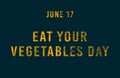Happy Eat Your Vegetables Day, June 17. Calendar of June Text Effect, design Royalty Free Stock Photo