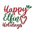 happy elfin holidays, Christmas Tee Print, Merry Christmas, christmas design