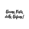 Buona festa della Befana. Happy Epiphany in Italian. lettering. Lettering. Ink illustration. Modern brush calligraphy