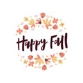 Happy Fall lettering quote with flowers, autumn leaves. Fall season decoration.