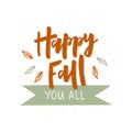 Happy Fall Yoy All - hand drawn autumn text