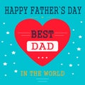 Happy father`s day. Best dad. Greeting card, postcard, invitation. Design with heart and text.