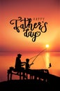 Happy Father`s Day card. Silhouettes of dad and son fishing on the sunset together. Fathers day text lettering poster. Easy to