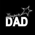 Happy Father`s Day greeting card holiday decoration, vector Super Dad Star lettering, logo sign modern design festive background Royalty Free Stock Photo