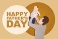 Happy Father`s day greeting card. Father playing together with baby son and happy fathers day text on brown background. Modern