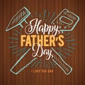 Happy Father`s Day! Greeting retro card. A hammer and saw, the dad`s tools. Wood Background.