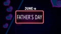 Happy FatherÃ¢â¬â¢s Day, June 18. Calendar of June Neon Text Effect, design