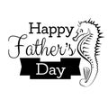 Happy fathers day background typography and lettering with sea horse