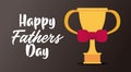 Happy fathers day card with trophy cup Royalty Free Stock Photo