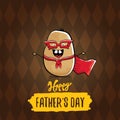 Happy fathers day greeting card with cartoon father super potato isolated on brown background. fathers day vector label