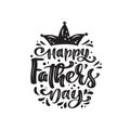 Happy fathers day isolated lettering calligraphic text with crown. Hand drawn Father Day calligraphy greeting card