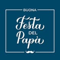 Happy Fathers Day in Italian. Buona Festa del papa. Vector template for poster, banner, greeting card, flyer, postcard