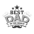 Happy fathers day quotes on the white background. Best dad in the world.Congratulation label, badge vector