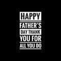 happy fathers day thank you for all you do simple typography with black background