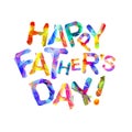 Happy fathers day. Ttriangular letters