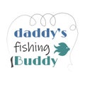 Happy Fathers Day Wishes Card Design - Daddy`s Fishing Buddy Royalty Free Stock Photo