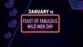 Happy Feast of Fabulous Wild Men Day, January 12. Calendar of January Neon Text Effect, design