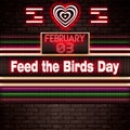 03 February, Feed the Birds Day, Neon Text Effect on bricks Background