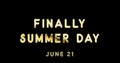 Happy Finally Summer Day, June 21. Calendar of June Gold Text Effect, design