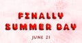 Happy Finally Summer Day, June 21. Calendar of May Water Text Effect, design